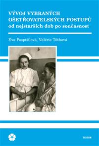 Vývoj vybraných ošetřovatelských postupů od nejstarších dob po současnost I.